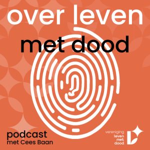 Over leven met dood Een podcastserie over rouw en verlies van de Vereniging leven met dood, met host Cees Baan.